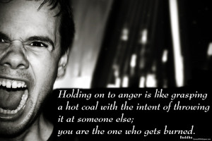 Holding On To Anger Is The Grasping A Hot Coal With The Intent Of ...