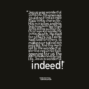 Quotes Picture: jesus was wonderful in his life his enemies could not ...