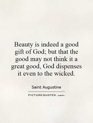 ... it a great good, God dispenses it even to the wicked Picture Quote #1