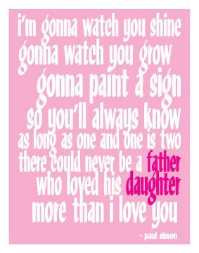 ... etsy.com/listing/105236953/paul-simon-father-daughter-quote-11x14 Like