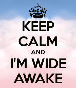 keep-calm-and-i-m-wide-awake-3.png
