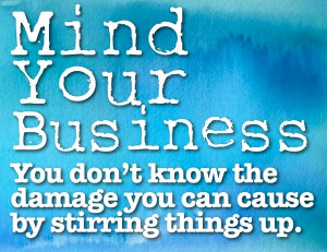 Mind Your Own Business!