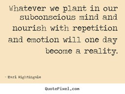 ... subconscious mind and.. Earl Nightingale famous inspirational quotes