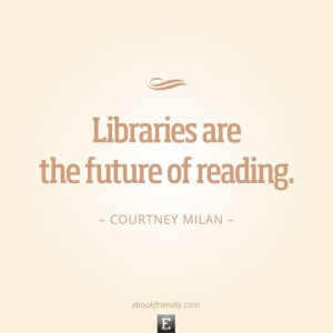 Courtney Milan / 50 inspiring quotes about libraries and librarians