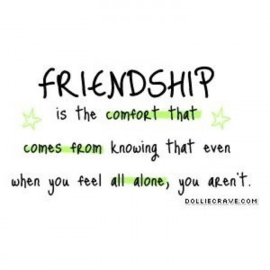 Friendship-and even if you have no friends, the best friend of all is ...