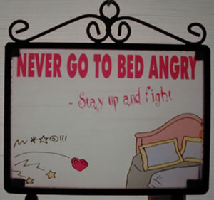 Never Go To Bed Angry