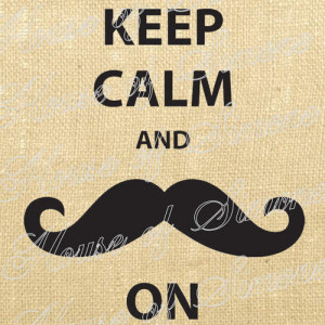 keepcalm #moustache #love