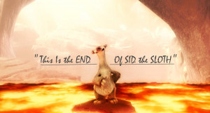 this_is_the_end_of_sid_the_sloth_____ice_age_3_by_niall_larner ...