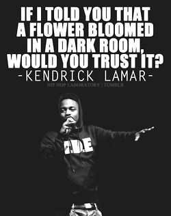 Drake quote dark flower 1000 trust hip-hop kendrick lamar tde Poetic ...