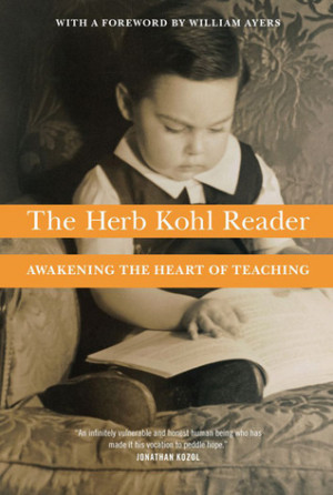 Start by marking “The Herb Kohl Reader: Awakening the Heart of ...