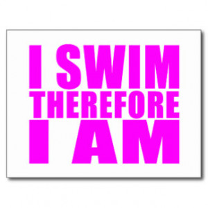 Funny Girl Swimmers Quotes : I Swim Therefore I am Postcard