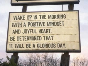 Wake up in the morning with a positive mindset