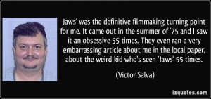 Jaws' was the definitive filmmaking turning point for me. It came out ...