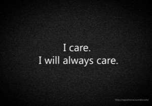 do care and because i do care too much