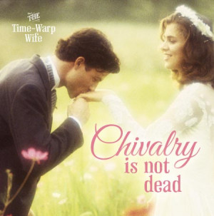 Chivalry is Not Dead