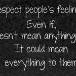 Respect people's feelings