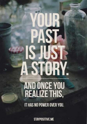 Your past is just a story...