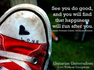 happiness run after you. Do good. Check out a Unitarian Universalist ...