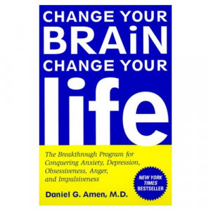 Change Your Brain, Change Your Life: The Breakthrough Program for ...