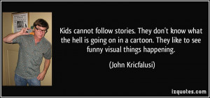 quote-kids-cannot-follow-stories-they-don-t-know-what-the-hell-is ...
