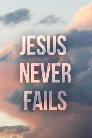 He has NEVER failed me. He NEVER will. My Savior will never leave me ...