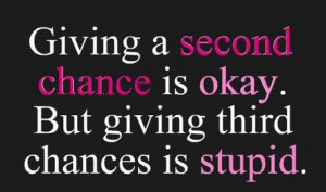 Giving a second chance is okay