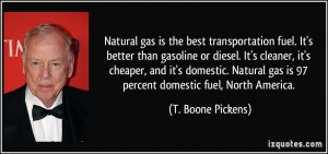 Natural gas is the best transportation fuel. It's better than gasoline ...