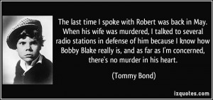 The last time I spoke with Robert was back in May. When his wife was ...