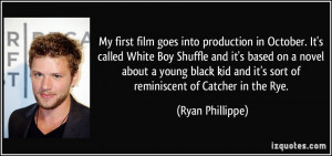 My first film goes into production in October. It's called White Boy ...