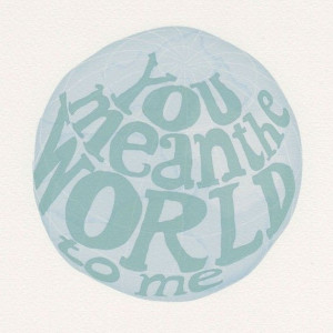 print you mean the world to me quote saying by villafigura $ 20 00