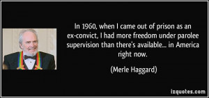 In 1960, when I came out of prison as an ex-convict, I had more ...
