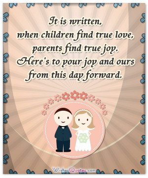 It is written, when children find true love, parents find true joy ...