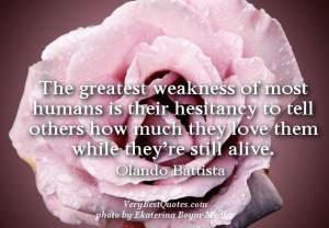 Love quotes the greatest weakness of most humans is their hesitancy to ...