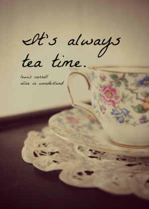Alice in Wonderland Quote Print Lewis Carroll Hatter Always Tea Time ...