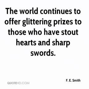 The world continues to offer glittering prizes to those who have stout ...