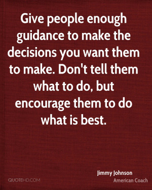 Give people enough guidance to make the decisions you want them to ...
