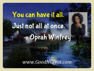 Oprah Winfrey Inspirational Quotes - You can have it all. Just not all ...