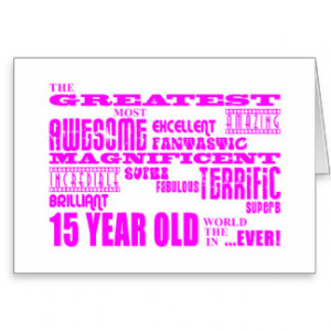 girls 15th birthdays pink greatest 15 year old greeting cards $ 3 15