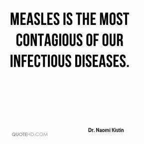 Dr. Naomi Kistin - Measles is the most contagious of our infectious ...