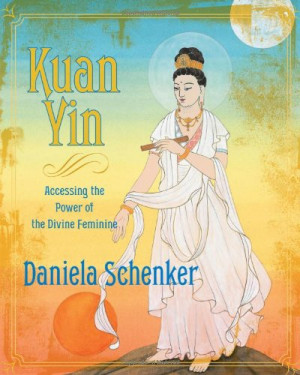 Kuan Yin of the Divine Feminine Power the Accessing
