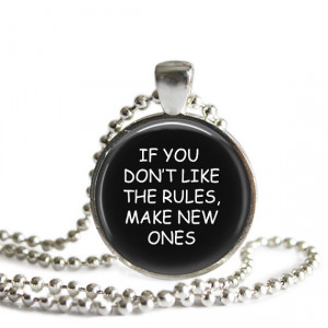 Necklace, Quote Pendant, | If you don't like the rules, change them ...