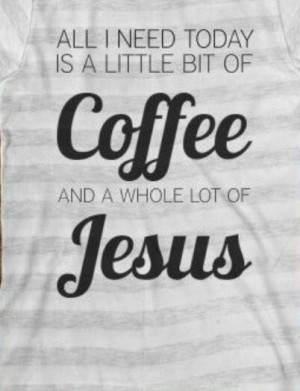 Coffee and Jesus faith quote
