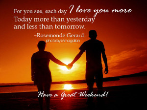 For you see, each day I love you more today more than yesterday and ...