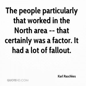 The people particularly that worked in the North area -- that ...