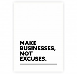 business quotes make businesses not excuses short business quotes ...