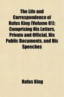 The Life and Correspondence of Rufus King Comprising His Letters ...