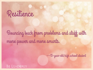 didn’t always have resilience. I had to learn it. I had to develop ...