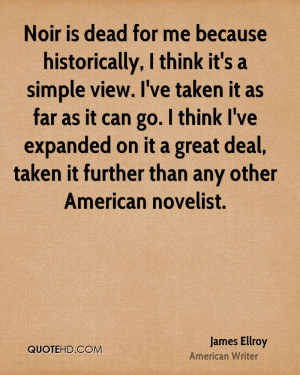 Noir is dead for me because historically, I think it's a simple view ...