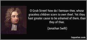 Grub Street! how do I bemoan thee, whose graceless children scorn to ...