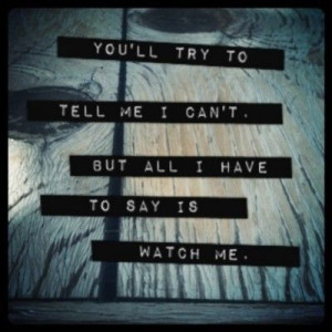 can, quotes, watch me